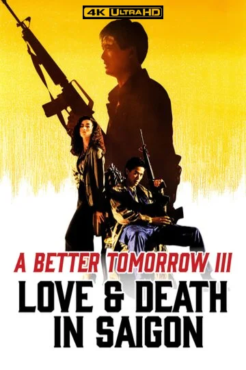 A Better Tomorrow III: Love and Death in Saigon 4K 1989